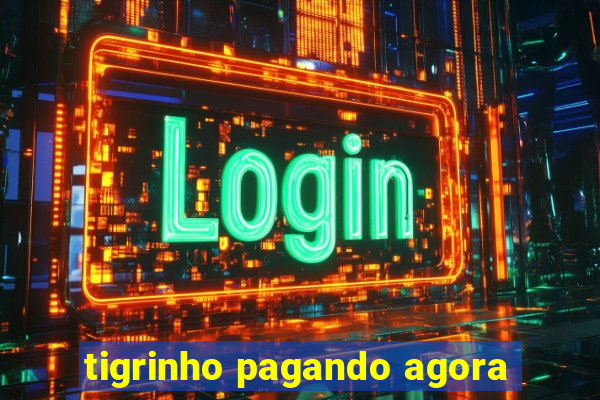 tigrinho pagando agora